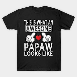 fathers day this is what an awesome papaw looks like T-Shirt